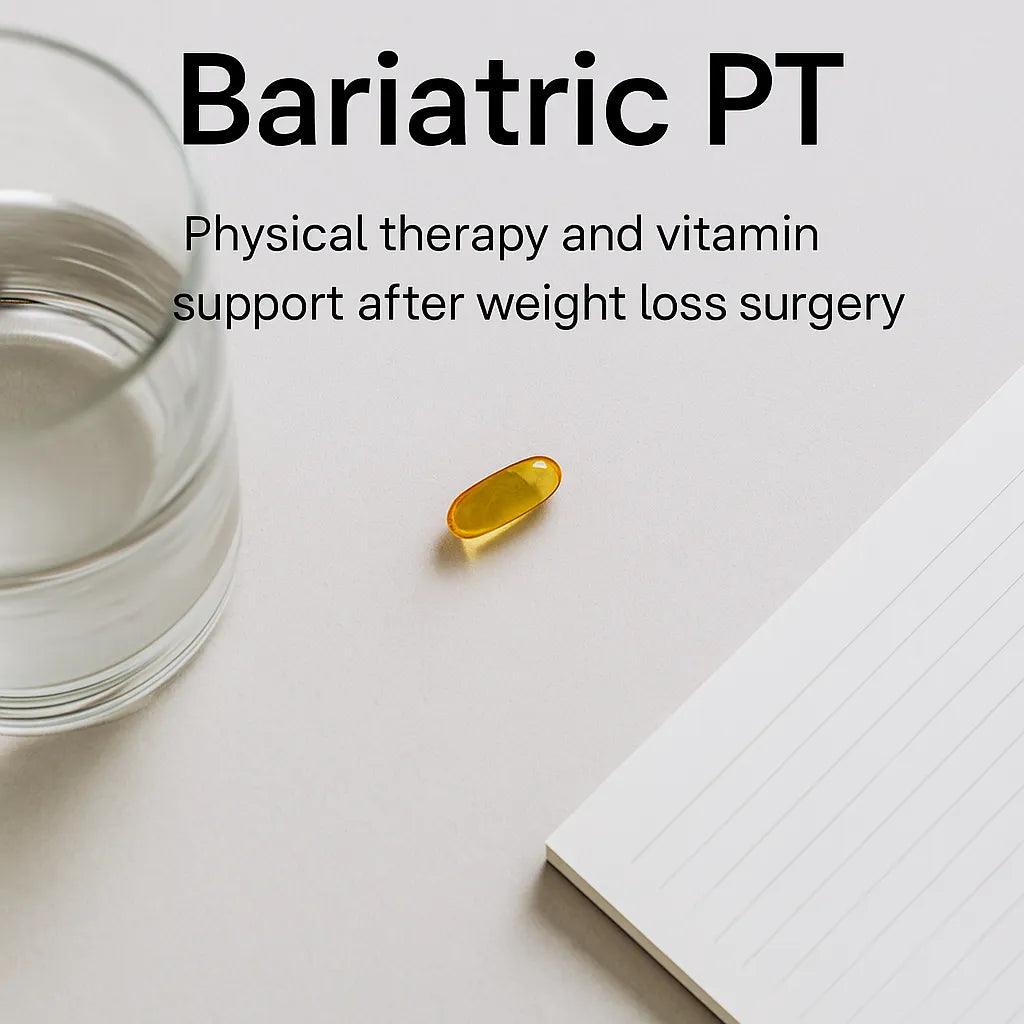 Bariatric PT – physical therapy and vitamin support after weight loss surgery